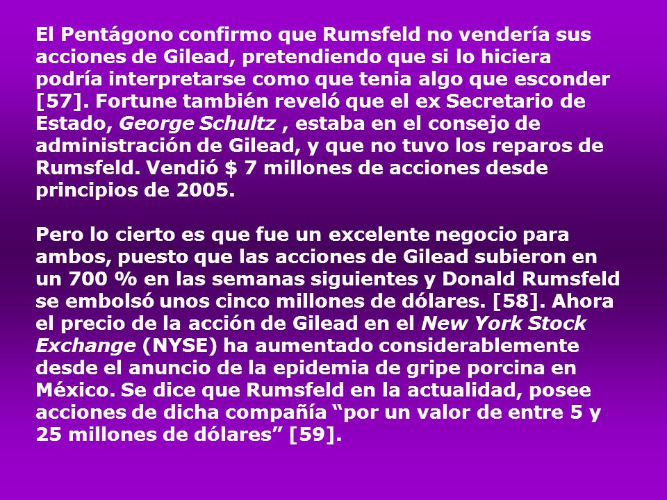 El Pentágono confirmo que Rumsfeld no vendería sus acciones de Gilead, pretendiendo que si lo hiciera podría interpretarse como que tenia algo que esconder [57].