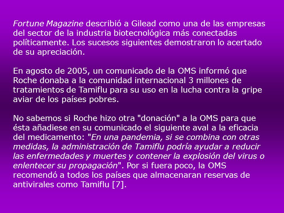 Fortune Magazine describió a Gilead como una de las empresas del sector de la industria biotecnológica más conectadas políticamente. Los sucesos siguientes demostraron lo acertado de su apreciación.