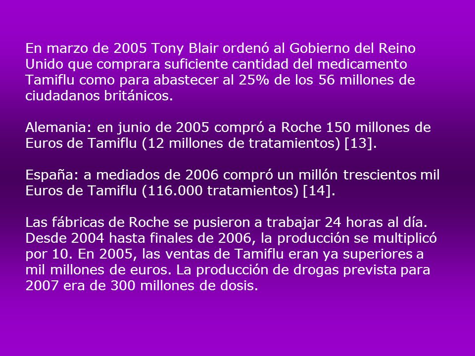 En marzo de 2005 Tony Blair ordenó al Gobierno del Reino Unido que comprara suficiente cantidad del medicamento Tamiflu como para abastecer al 25% de los 56 millones de ciudadanos británicos.