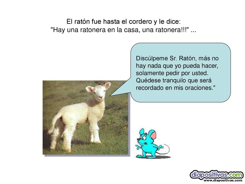 El ratón fue hasta el cordero y le dice: