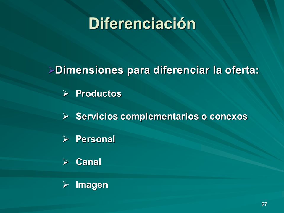 Diferenciación Dimensiones para diferenciar la oferta: Productos
