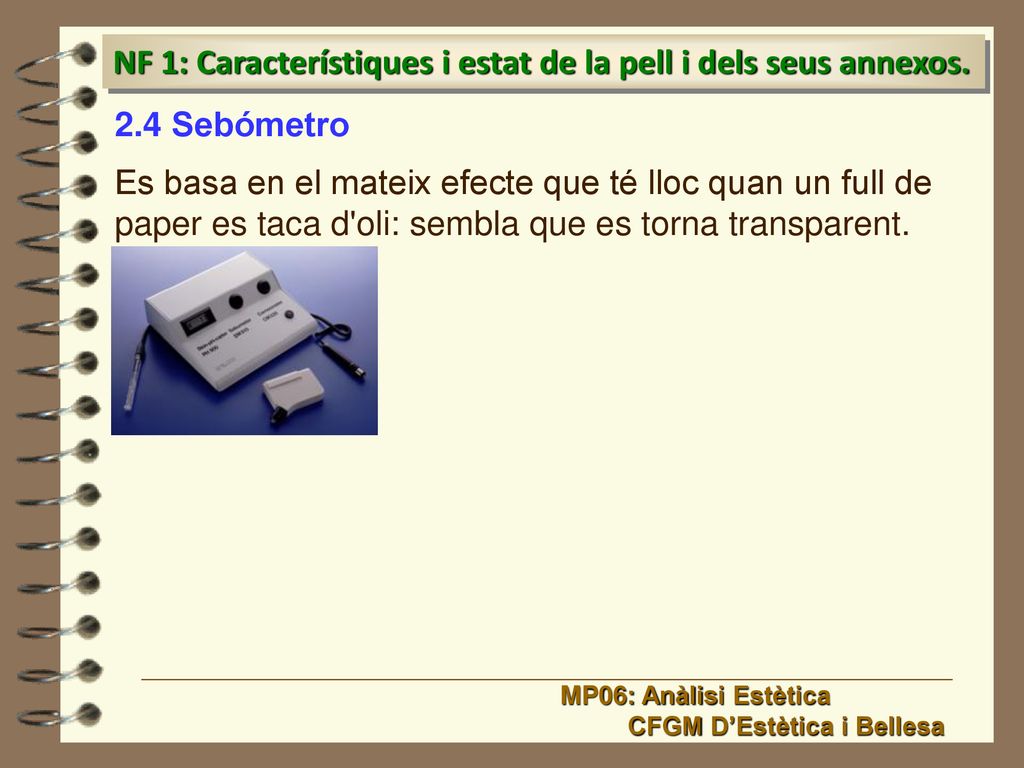 NF 1: Característiques i estat de la pell i dels seus annexos.