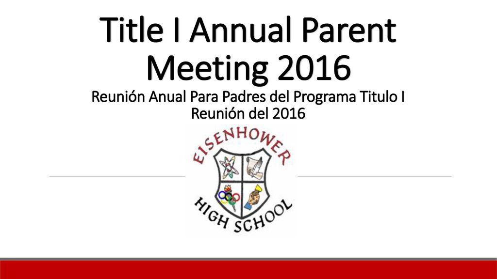 Title I Annual Parent Meeting 2016 Reunión Anual Para Padres del Programa Titulo I Reunión del 2016