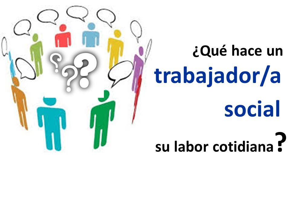 ¿Qué hace un trabajador/a social en su labor cotidiana