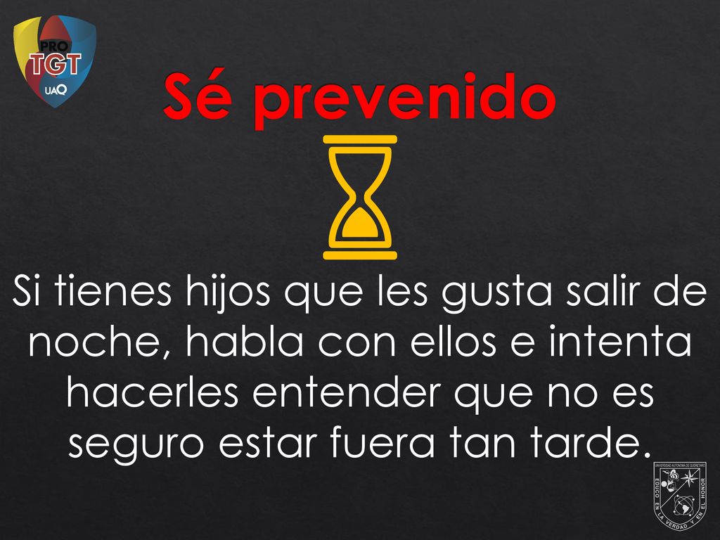 Sé prevenido Si tienes hijos que les gusta salir de noche, habla con ellos e intenta hacerles entender que no es seguro estar fuera tan tarde.