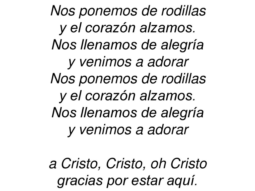 Nos ponemos de rodillas y el corazón alzamos. Nos llenamos de alegría