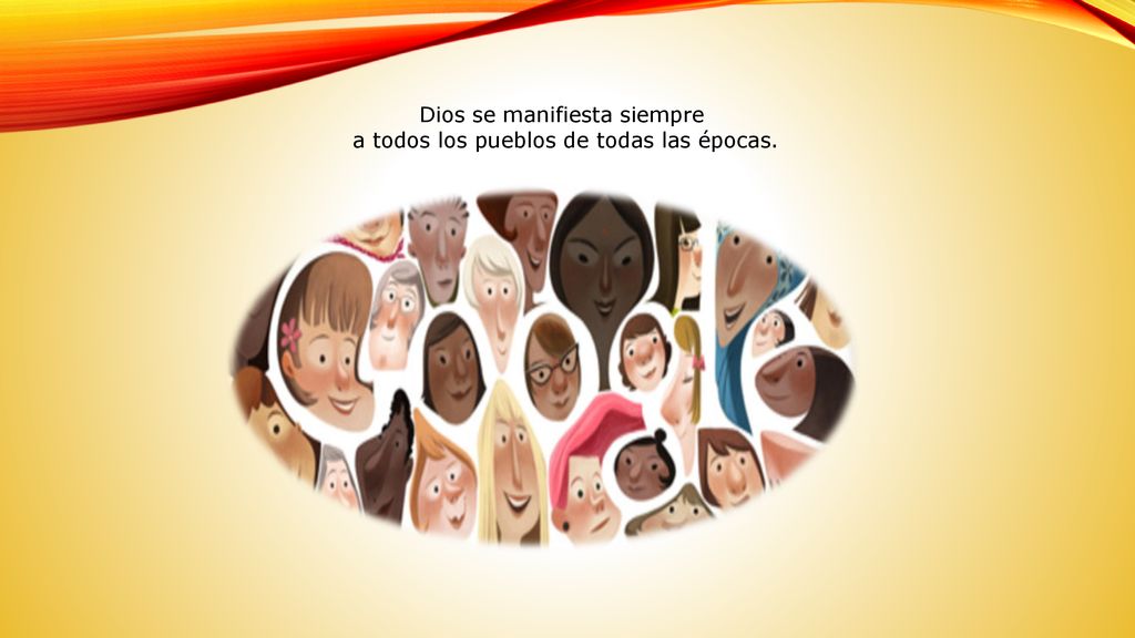 Dios se manifiesta siempre a todos los pueblos de todas las épocas.