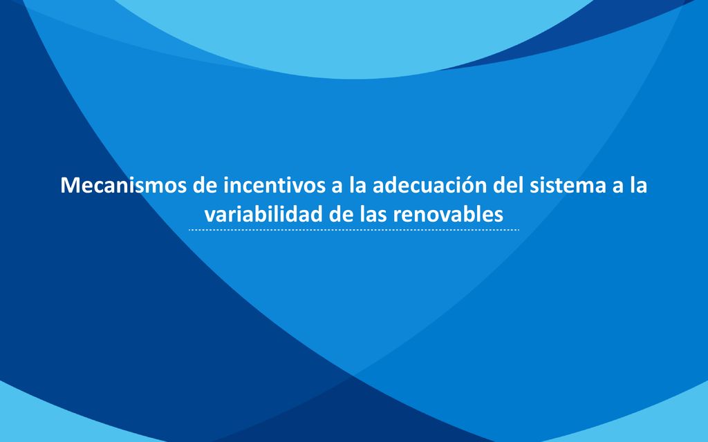 Mecanismos de incentivos a la adecuación del sistema a la variabilidad de las renovables