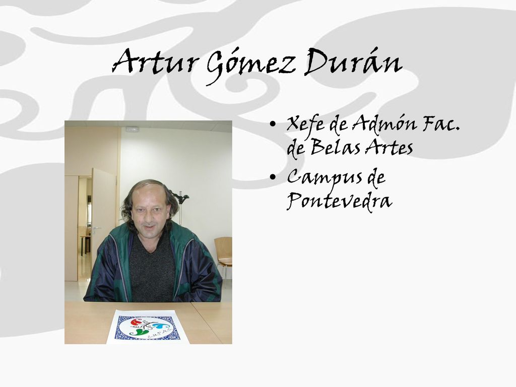 Artur Gómez Durán Xefe de Admón Fac. de Belas Artes