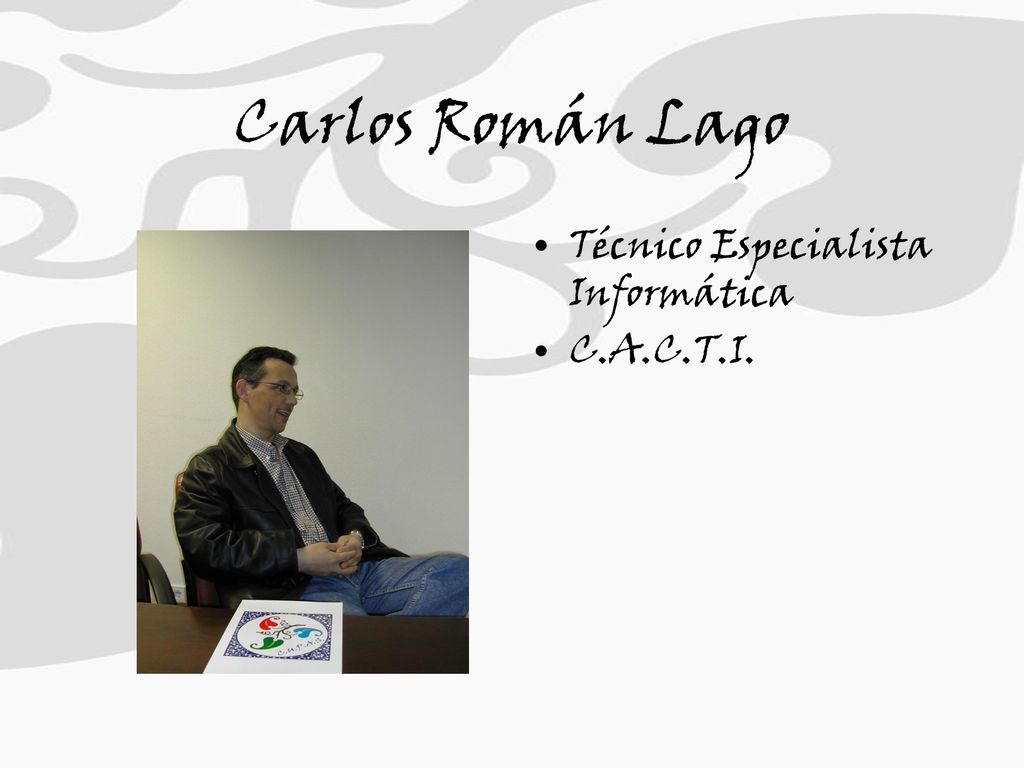 Carlos Román Lago Técnico Especialista Informática C.A.C.T.I.