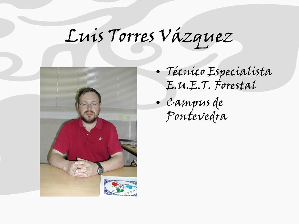 Luis Torres Vázquez Técnico Especialista E.U.E.T. Forestal