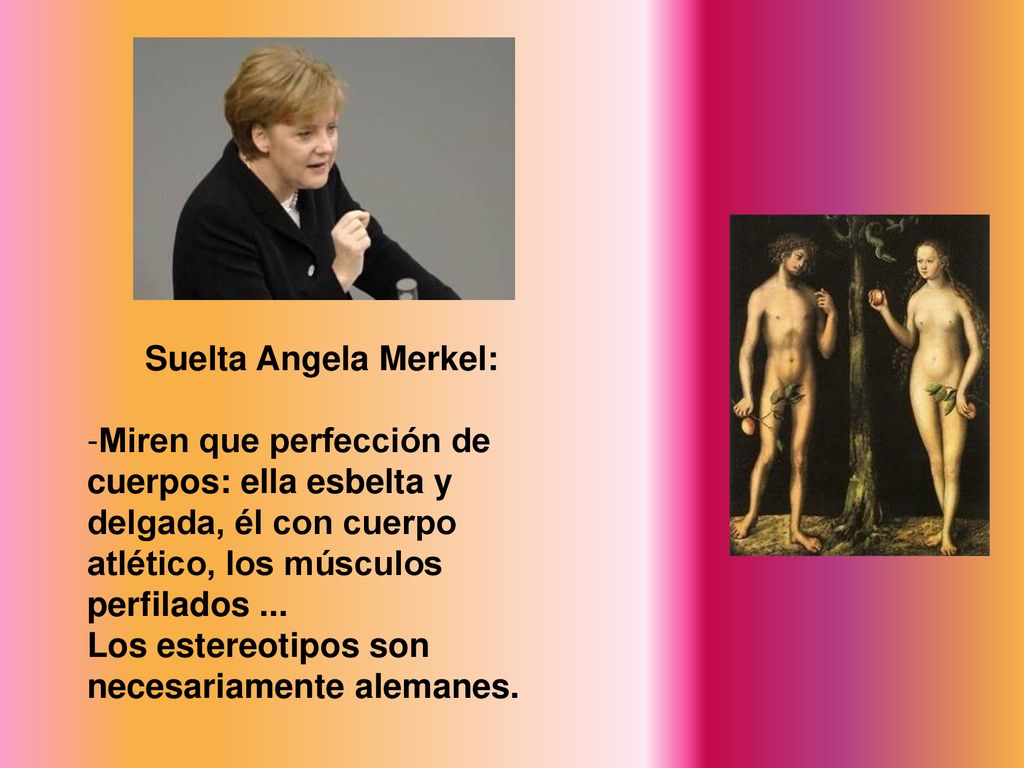 Suelta Angela Merkel: Miren que perfección de cuerpos: ella esbelta y delgada, él con cuerpo atlético, los músculos perfilados ...
