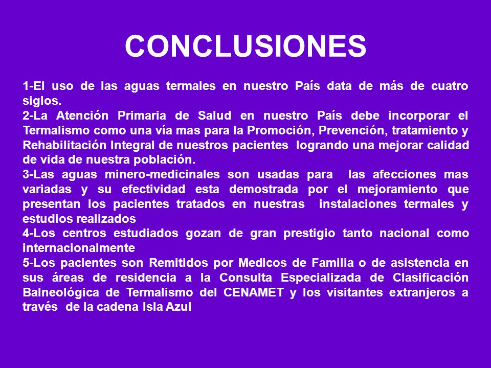 CONCLUSIONES 1-El uso de las aguas termales en nuestro País data de más de cuatro siglos.