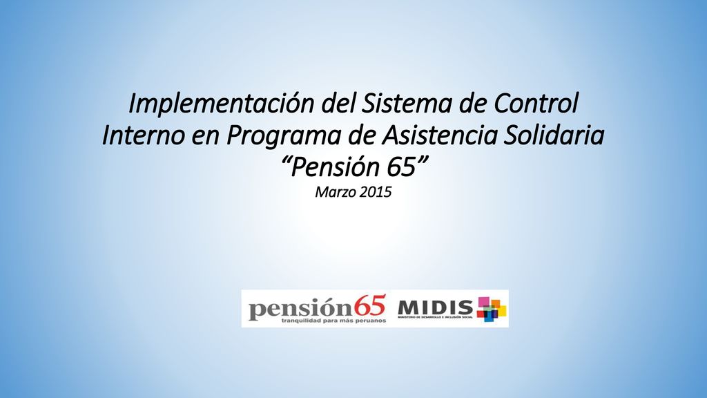Implementación del Sistema de Control Interno en Programa de Asistencia Solidaria Pensión 65 Marzo 2015