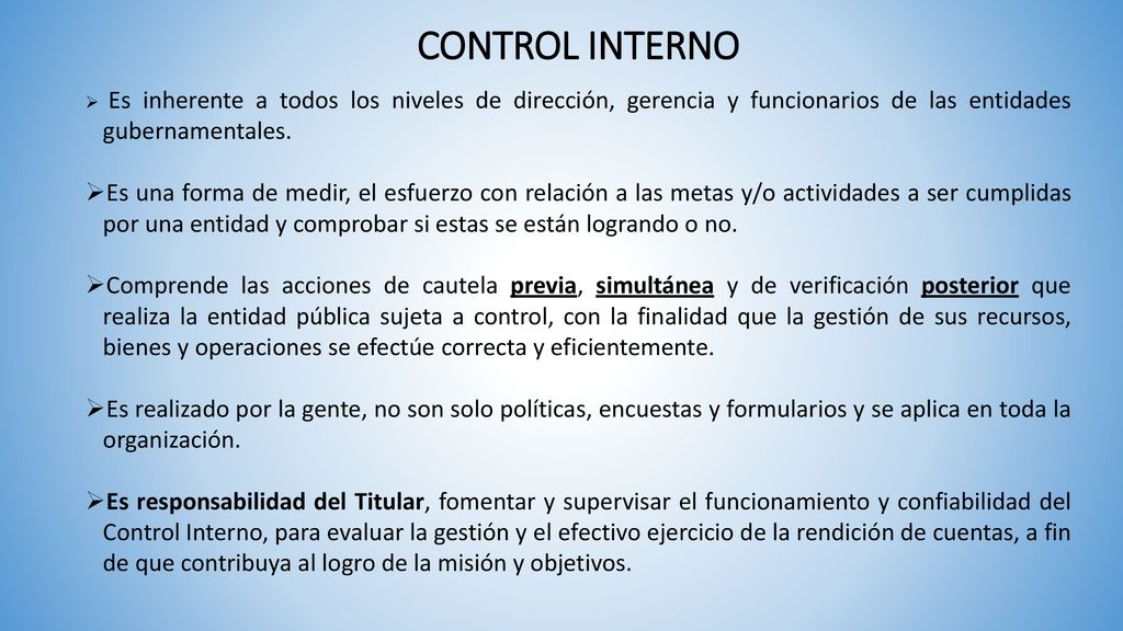 CONTROL INTERNO Es inherente a todos los niveles de dirección, gerencia y funcionarios de las entidades gubernamentales.