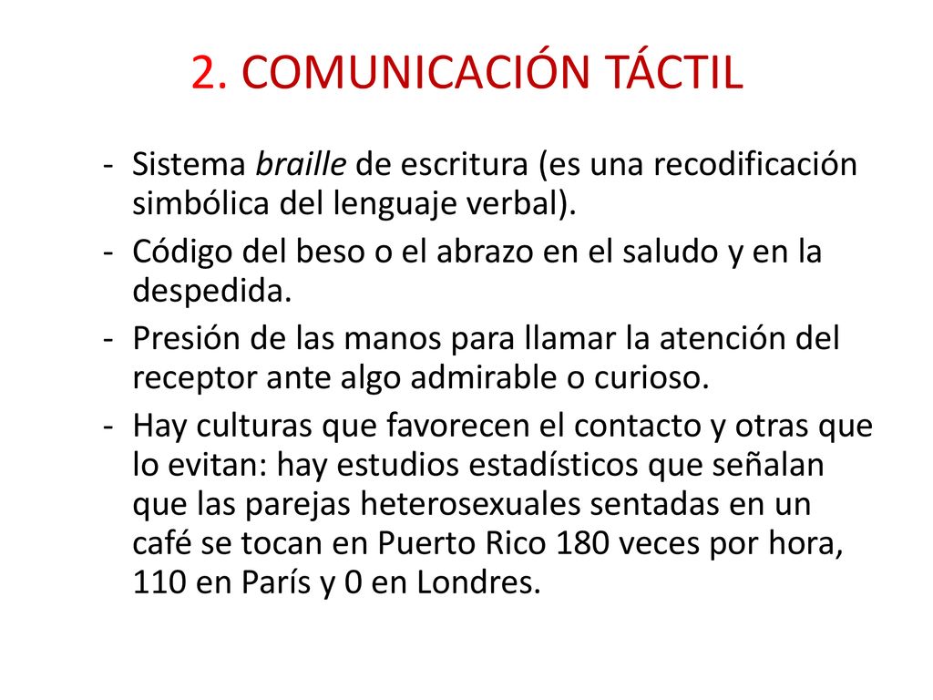 2. COMUNICACIÓN TÁCTIL Sistema braille de escritura (es una recodificación simbólica del lenguaje verbal).