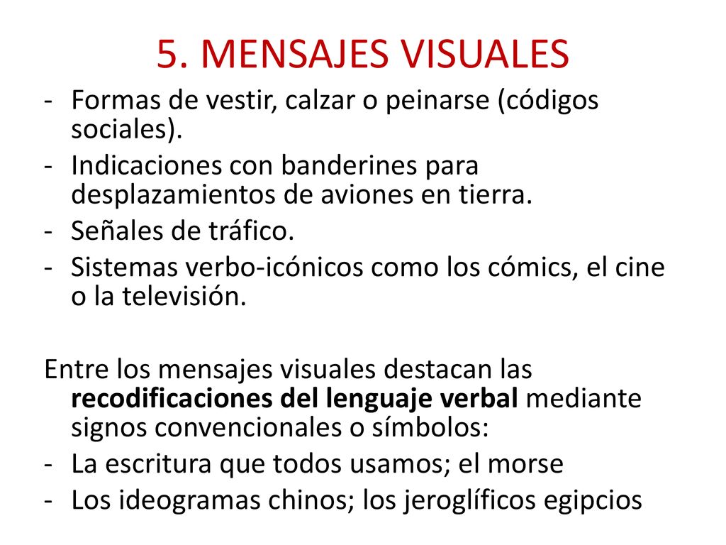 5. MENSAJES VISUALES Formas de vestir, calzar o peinarse (códigos sociales). Indicaciones con banderines para desplazamientos de aviones en tierra.