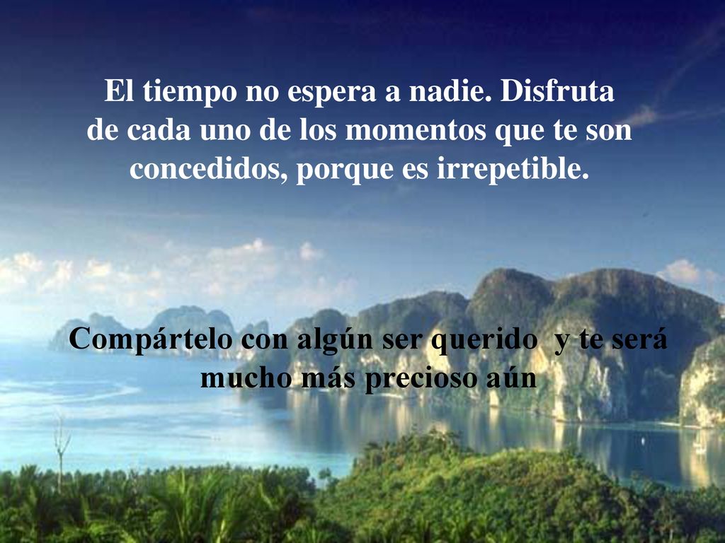 Compártelo con algún ser querido y te será mucho más precioso aún