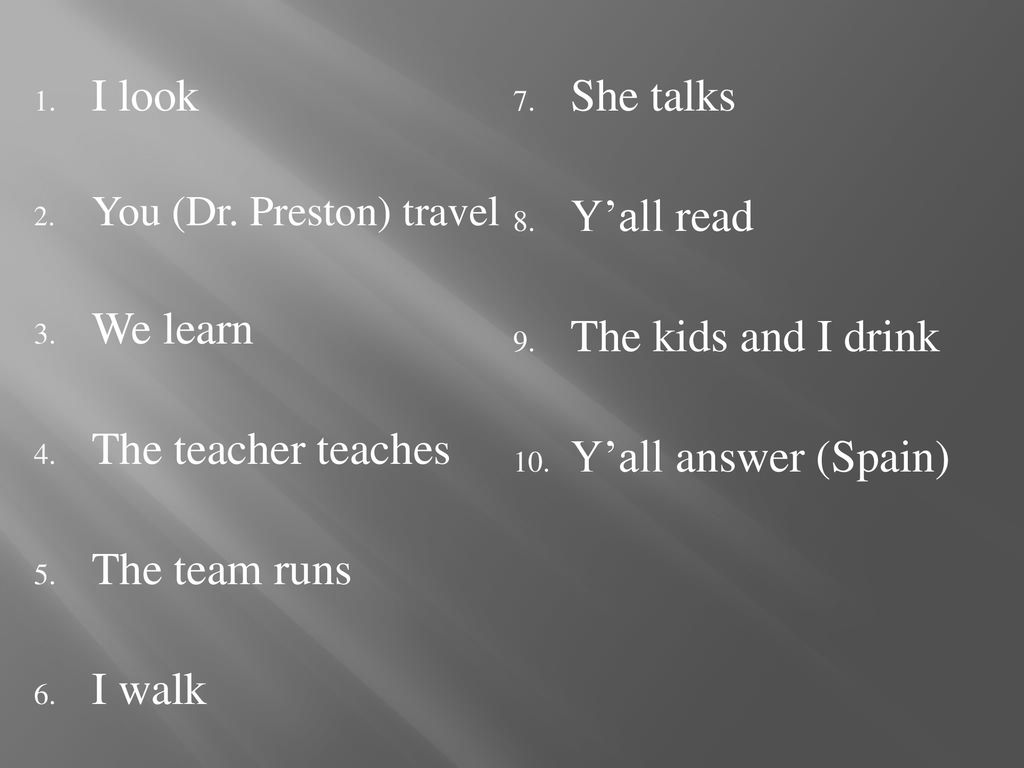 I look She talks Y’all read We learn The kids and I drink