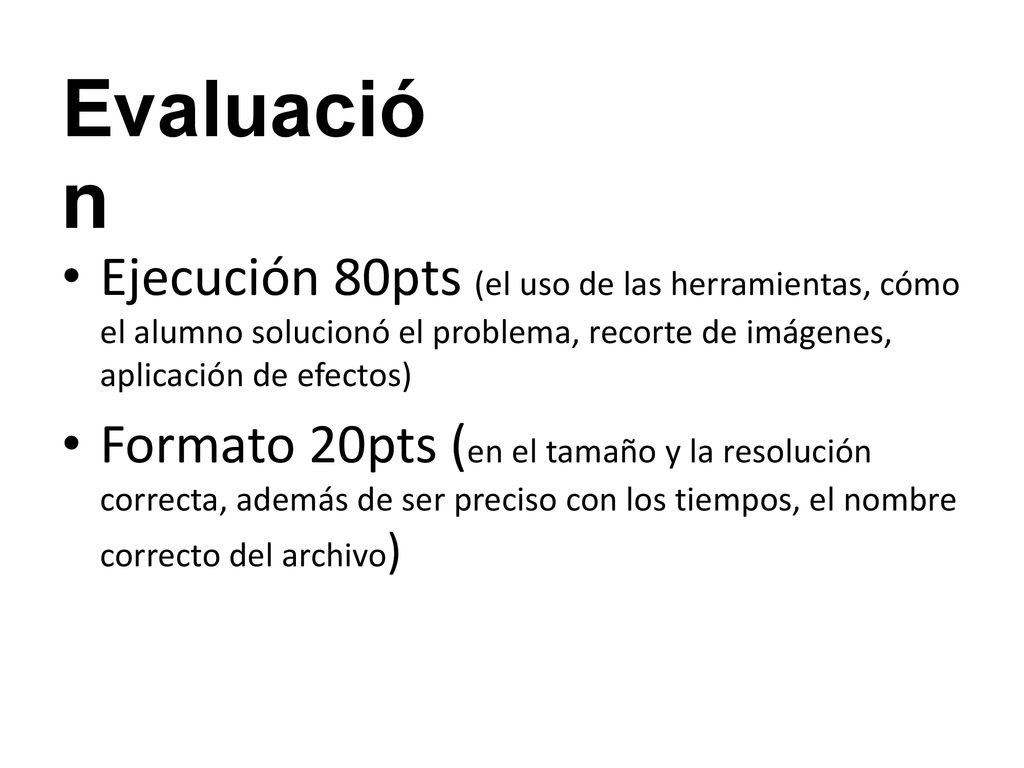 Evaluación Ejecución 80pts (el uso de las herramientas, cómo el alumno solucionó el problema, recorte de imágenes, aplicación de efectos)