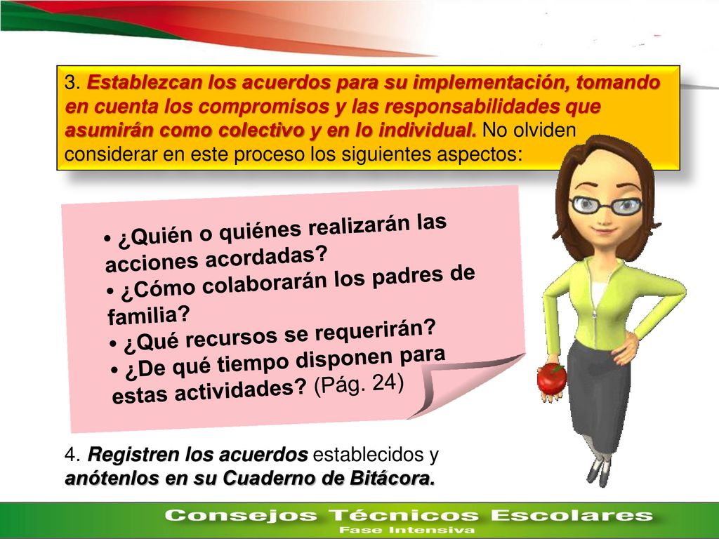 • ¿Quién o quiénes realizarán las acciones acordadas