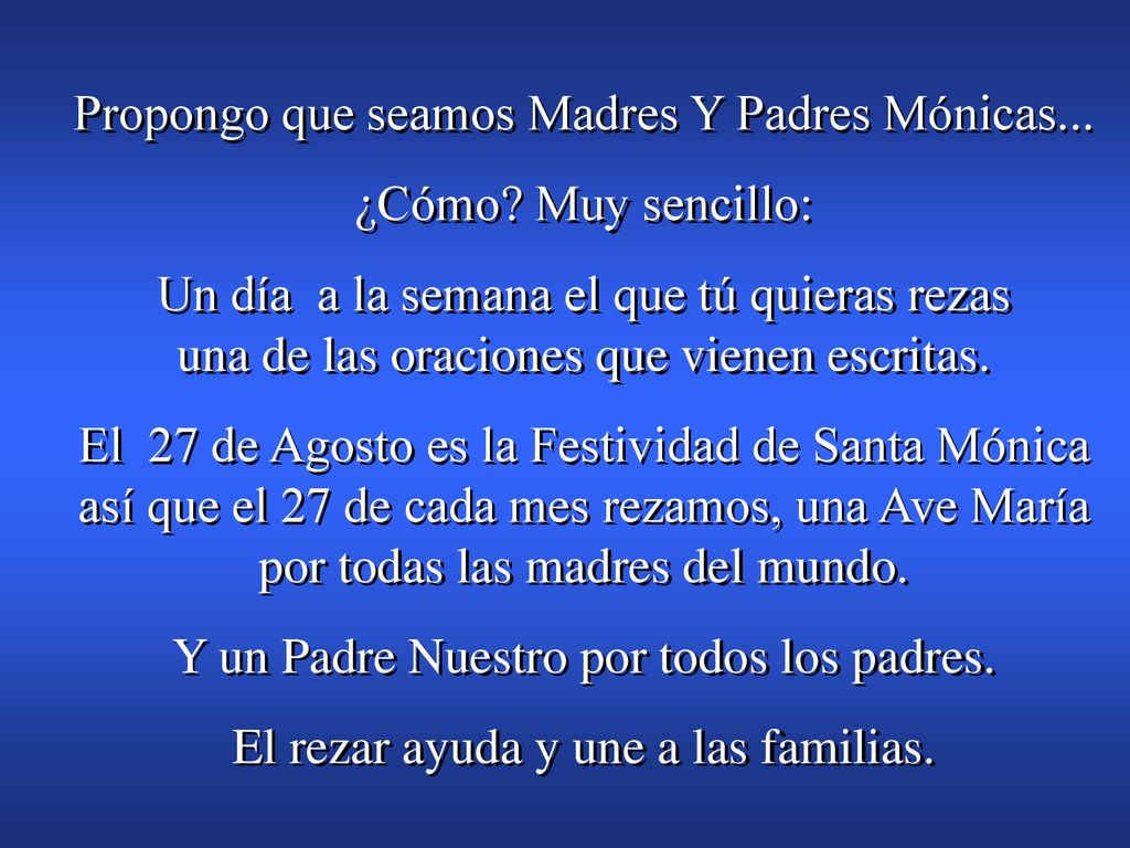 Propongo que seamos Madres Y Padres Mónicas... ¿Cómo Muy sencillo: