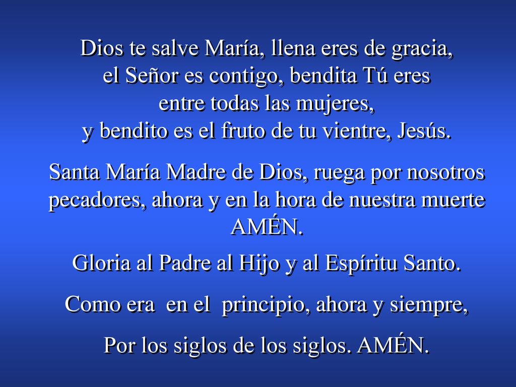 Gloria al Padre al Hijo y al Espíritu Santo.