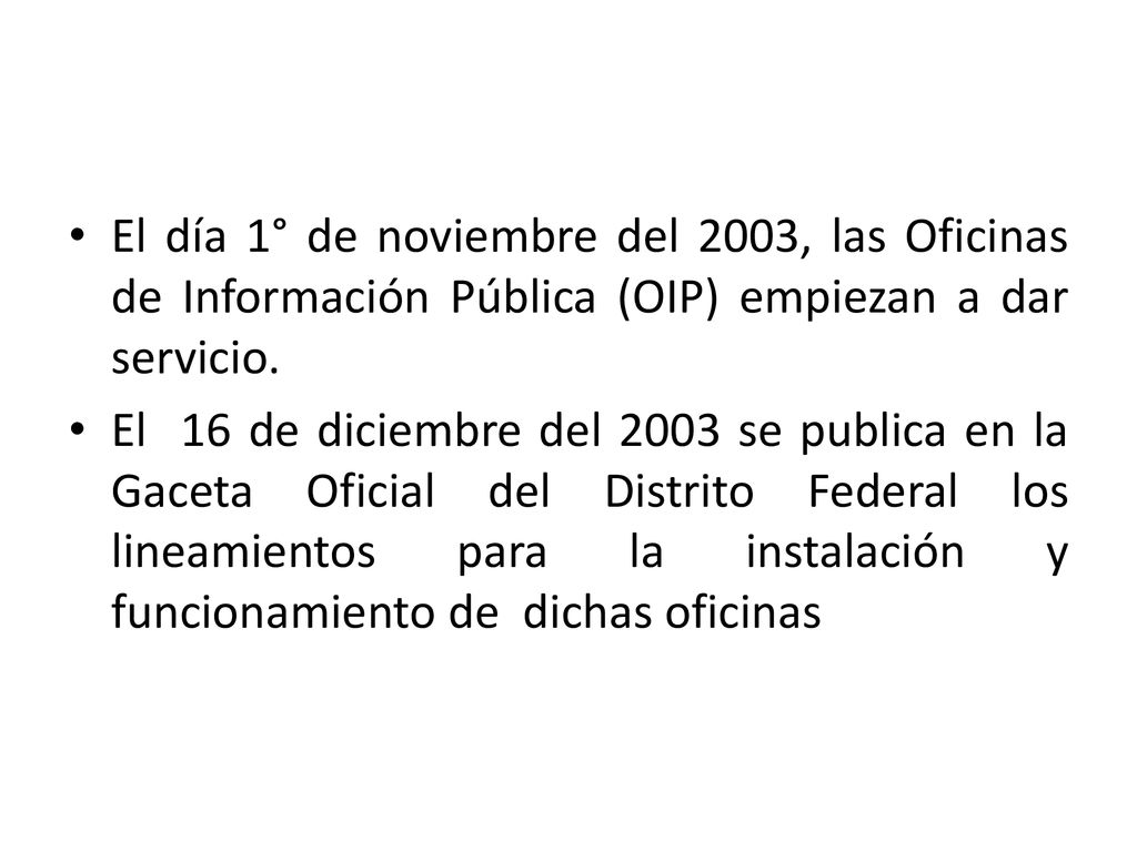 El día 1° de noviembre del 2003, las Oficinas de Información Pública (OIP) empiezan a dar servicio.