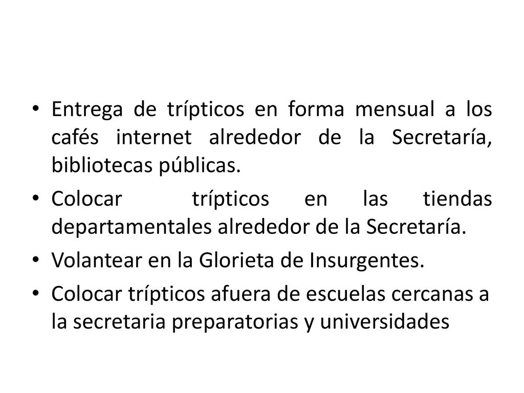 Entrega de trípticos en forma mensual a los cafés internet alrededor de la Secretaría, bibliotecas públicas.