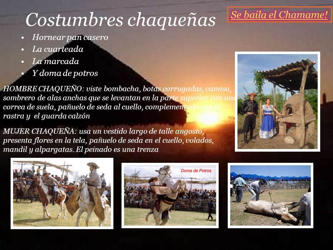 Costumbres chaqueñas Se baila el Chamame! Hornear pan casero