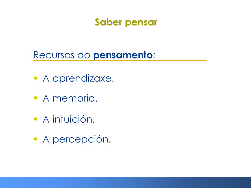 Saber pensar Recursos do pensamento: A aprendizaxe. A memoria.