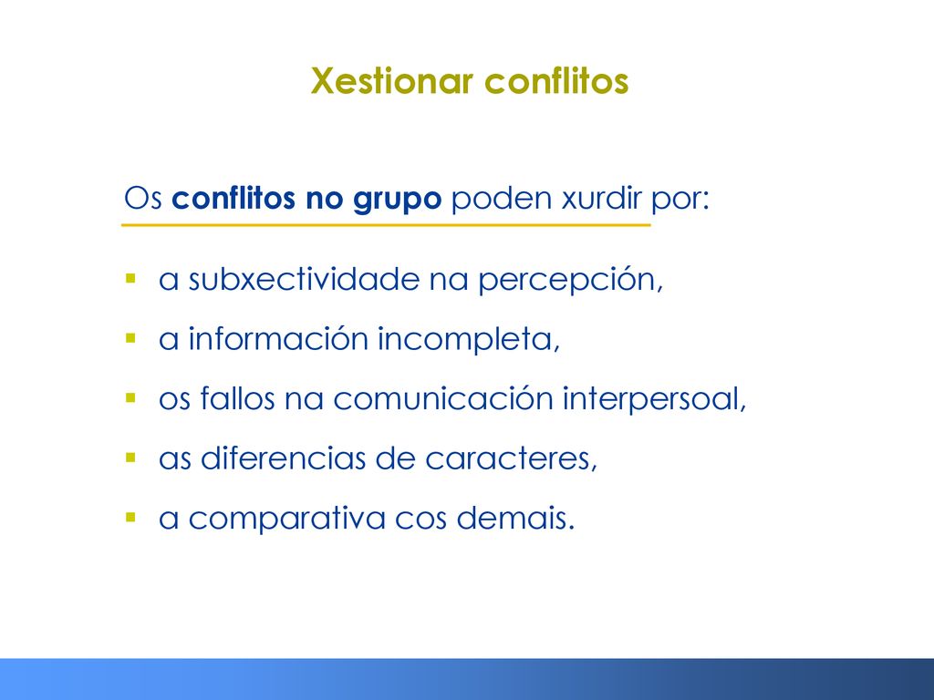 Xestionar conflitos Os conflitos no grupo poden xurdir por: