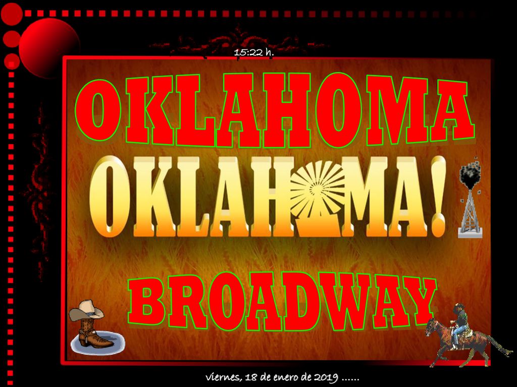 15:22 h. OKLAHOMA BROADWAY viernes, 18 de enero de 2019 ……