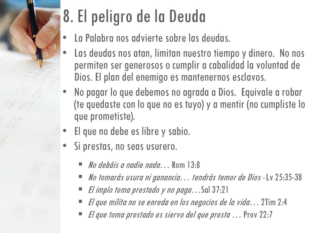 8. El peligro de la Deuda La Palabra nos advierte sobre las deudas.