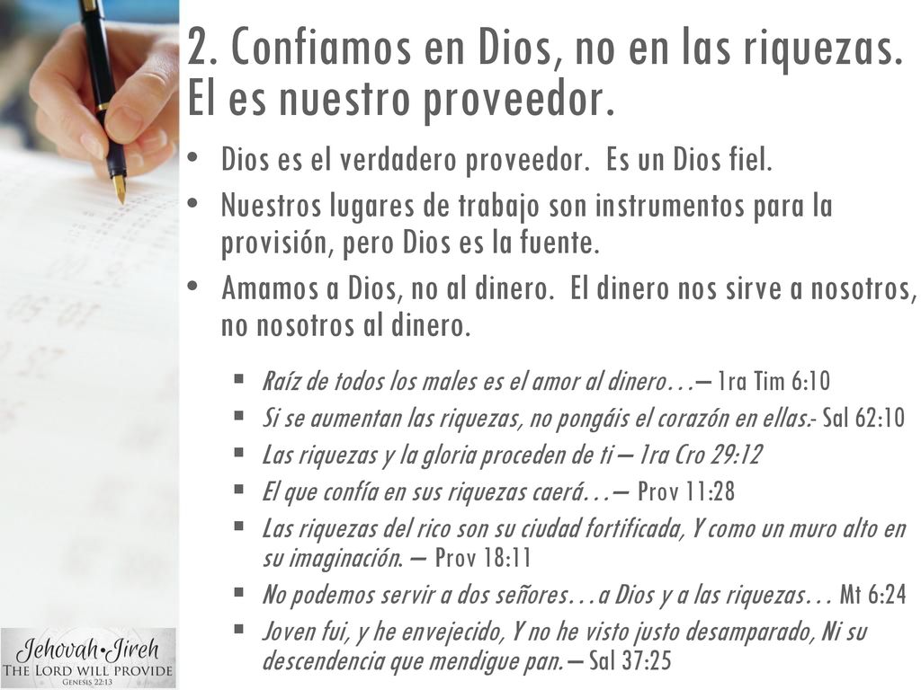 2. Confiamos en Dios, no en las riquezas. El es nuestro proveedor.