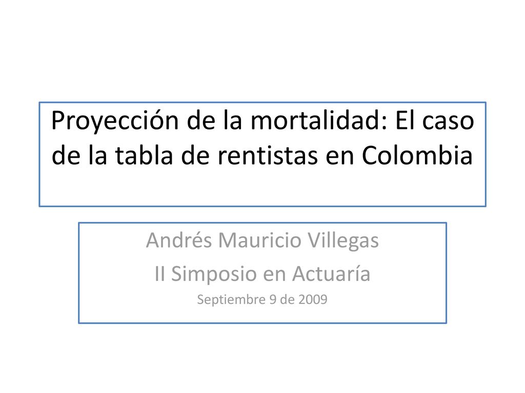 Andrés Mauricio Villegas II Simposio en Actuaría Septiembre 9 de 2009