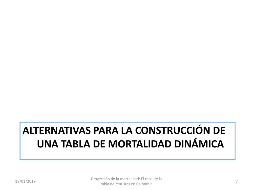 Alternativas para la construcción de una tabla de mortalidad dinámica
