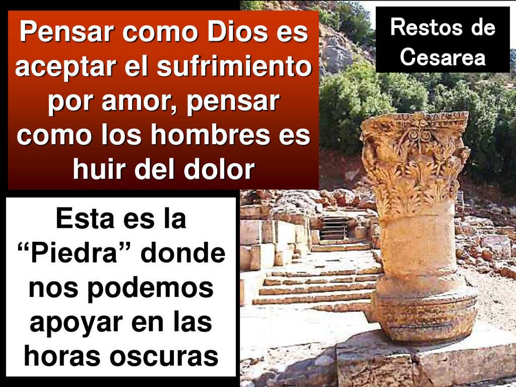 Esta es la Piedra donde nos podemos apoyar en las horas oscuras