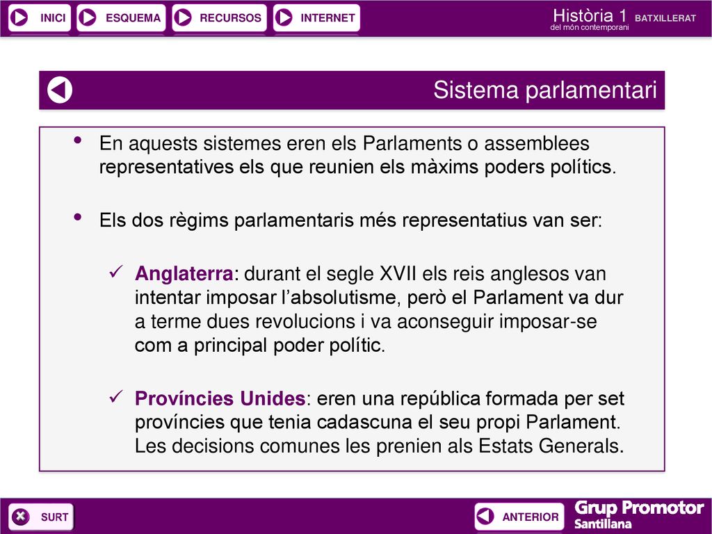 Sistema parlamentari En aquests sistemes eren els Parlaments o assemblees representatives els que reunien els màxims poders polítics.