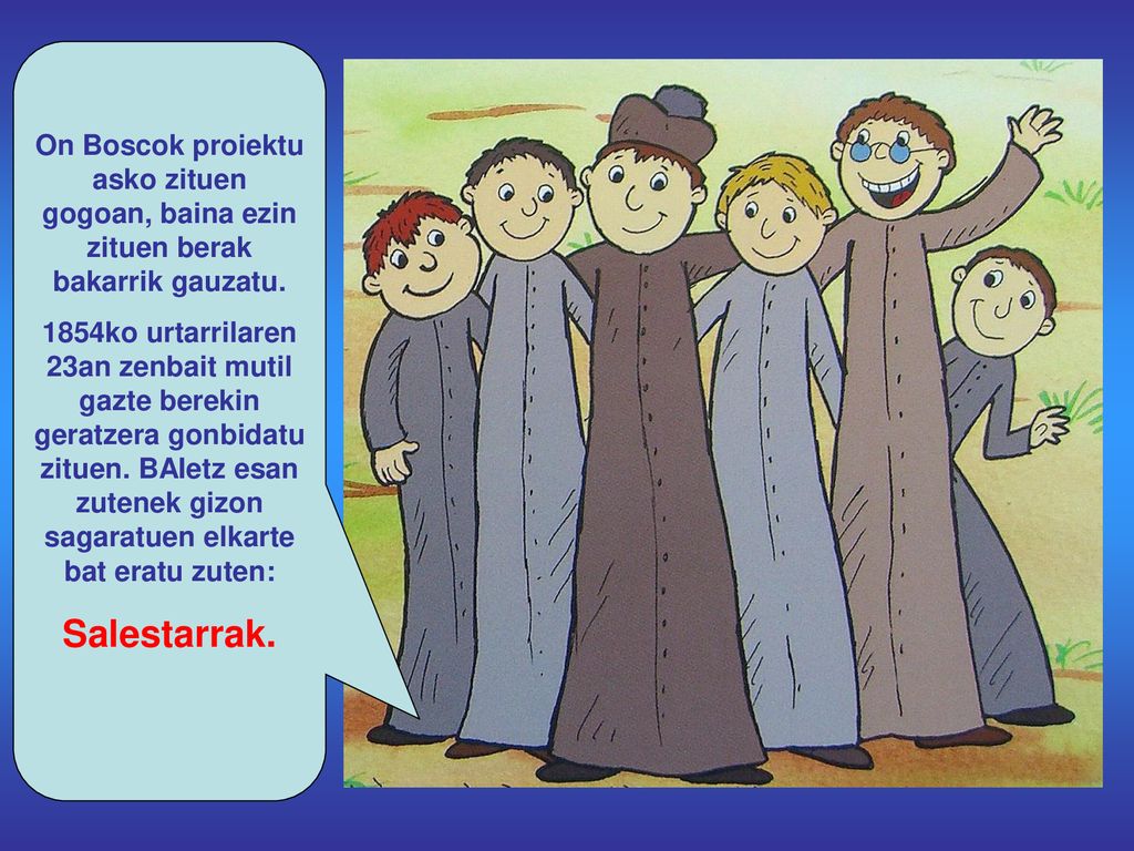 On Boscok proiektu asko zituen gogoan, baina ezin zituen berak bakarrik gauzatu.