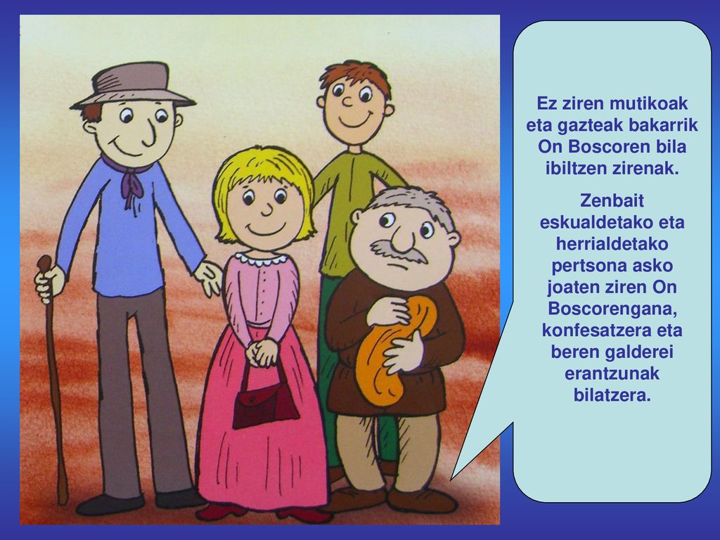 Ez ziren mutikoak eta gazteak bakarrik On Boscoren bila ibiltzen zirenak.