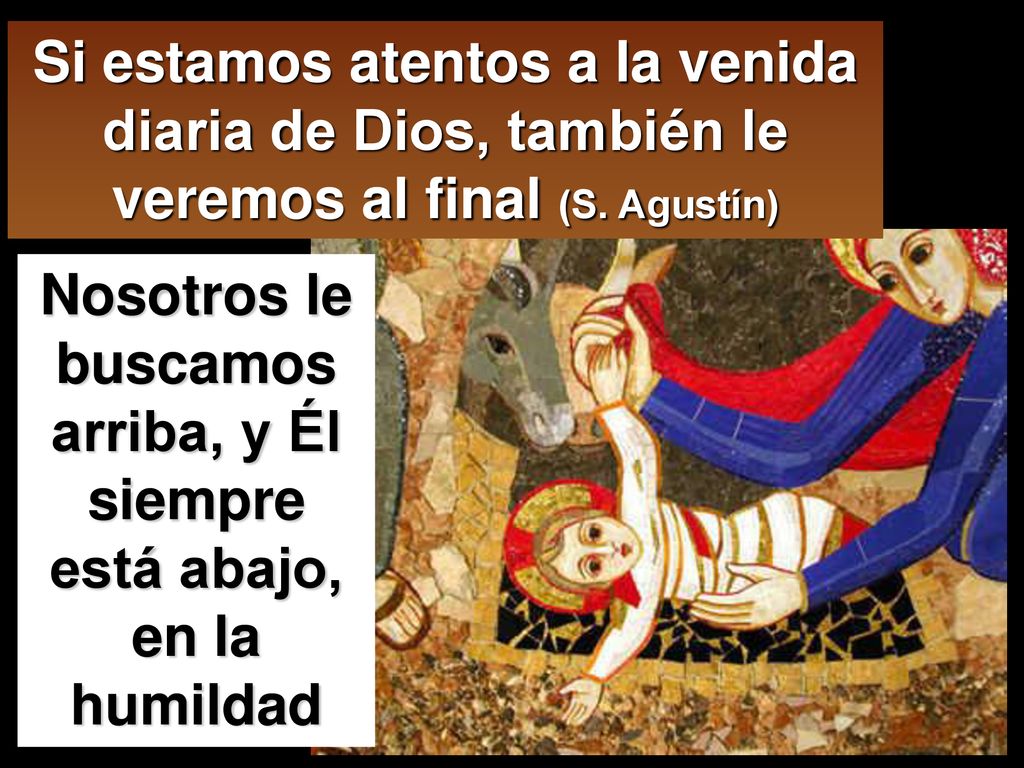 Nosotros le buscamos arriba, y Él siempre está abajo, en la humildad