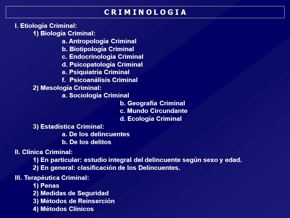 C R I M I N O L O G I A I. Etiología Criminal: 1) Biología Criminal: