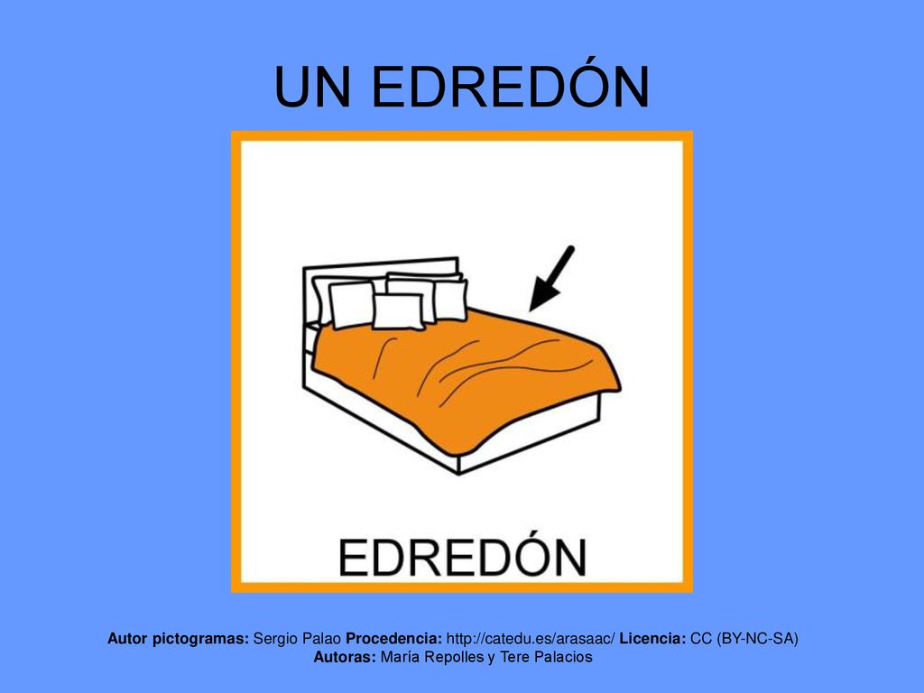 UN EDREDÓN Autor pictogramas: Sergio Palao Procedencia:   Licencia: CC (BY-NC-SA) Autoras: María Repolles y Tere Palacios.