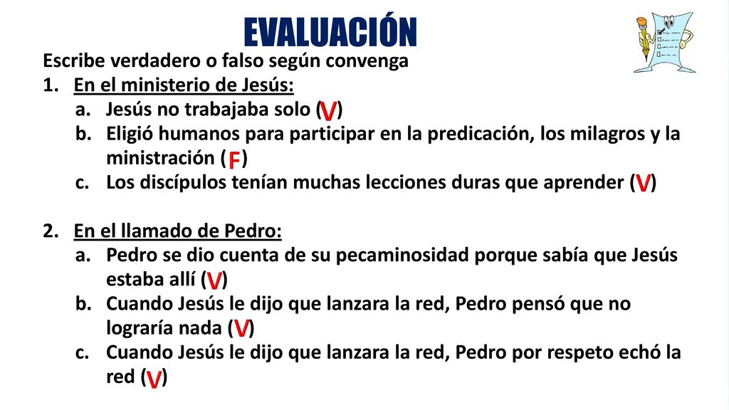 EVALUACIÓN V F V V V V Escribe verdadero o falso según convenga