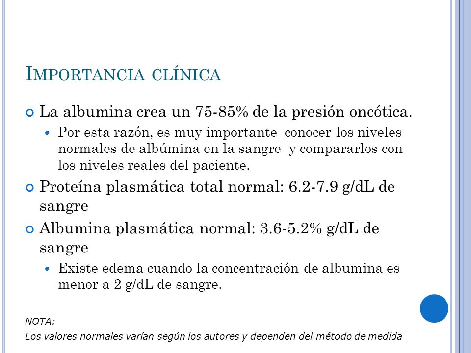 Importancia clínica La albumina crea un 75-85% de la presión oncótica.