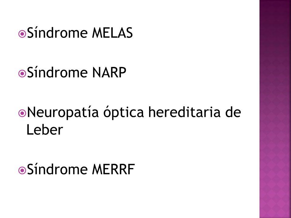 Síndrome MELAS Síndrome NARP Neuropatía óptica hereditaria de Leber Síndrome MERRF