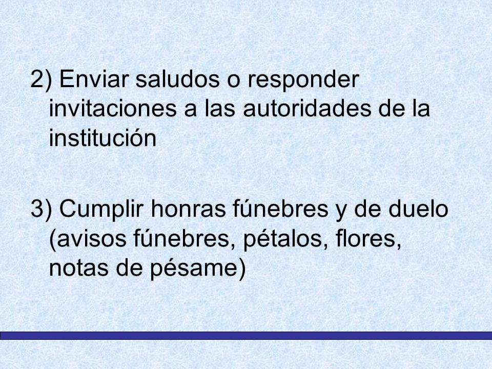 2) Enviar saludos o responder invitaciones a las autoridades de la institución