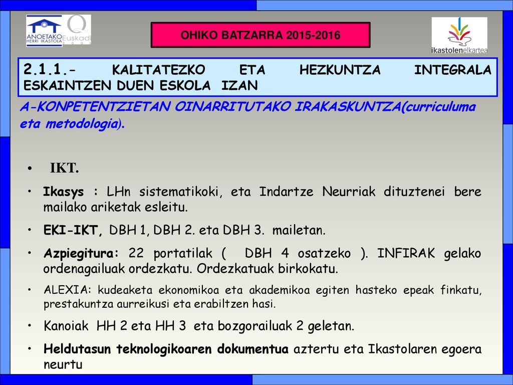 OHIKO BATZARRA OHIKO BATZARRA KALITATEZKO ETA HEZKUNTZA INTEGRALA ESKAINTZEN DUEN ESKOLA IZAN.