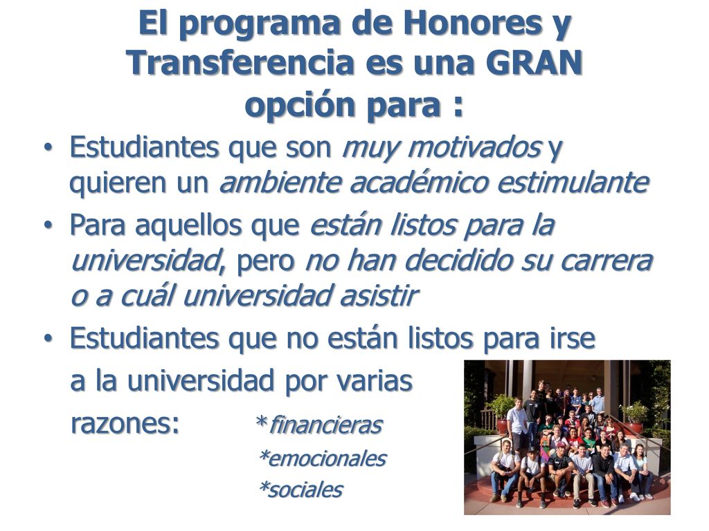 El programa de Honores y Transferencia es una GRAN opción para :